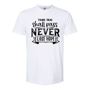 This Too Shall Pass Never Lose Hope Gift Softstyle CVC T-Shirt