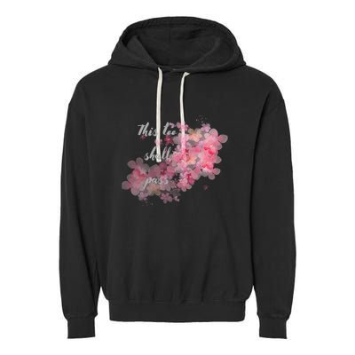 This Too Shall Pass Pink And Purple Floral Design Gift Garment-Dyed Fleece Hoodie