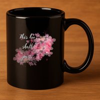 This Too Shall Pass Pink And Purple Floral Design Gift 11oz C Handle Ceramic Mug