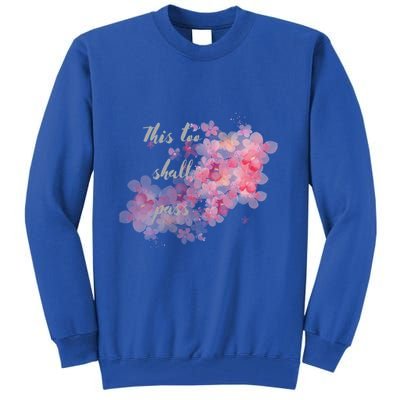 This Too Shall Pass Pink And Purple Floral Design Gift Tall Sweatshirt