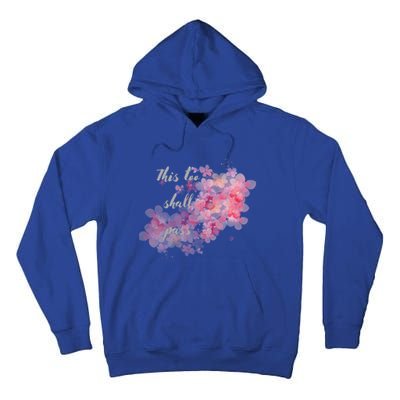 This Too Shall Pass Pink And Purple Floral Design Gift Tall Hoodie