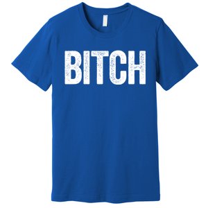 Text That Says Bitch Nasty Funny Him And Her Couples Great Gift Premium T-Shirt