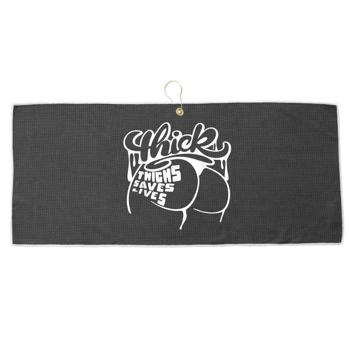 Thick Thighs Save Lives Tee Gym Workout Thick Thighs Large Microfiber Waffle Golf Towel