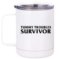 Tummy Troubles Survivor Funny Sarcastic Ibs Humor Statement 12 oz Stainless Steel Tumbler Cup