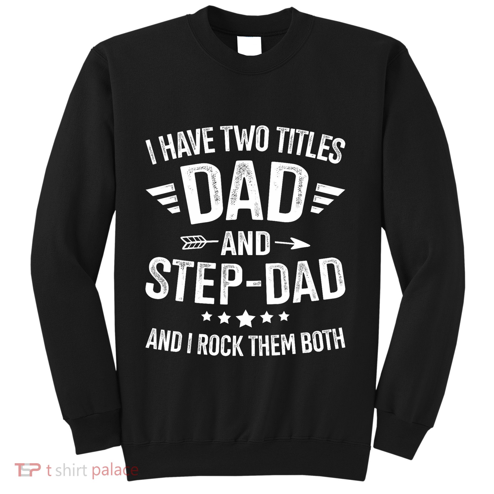 Two Titles Step Dad Bonus Dad Fathers Day Birthday Christmas Sweatshirt