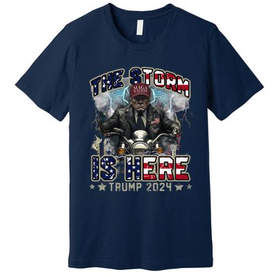 The Trump Storm Is Here Donald Trump 2024 Premium T-Shirt