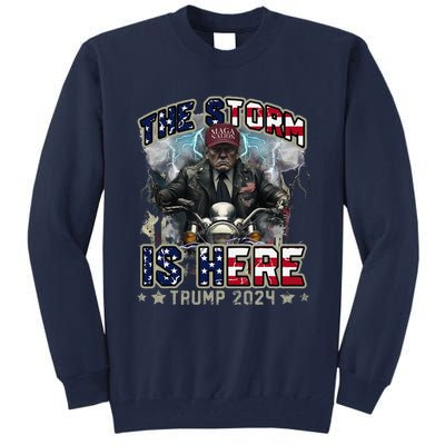 The Trump Storm Is Here Donald Trump 2024 Tall Sweatshirt