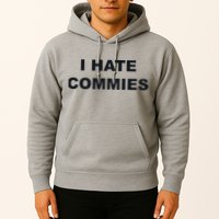Top That Says Hate Commies Anti Commie Communism Sucks Hoodie