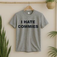 Top That Says Hate Commies Anti Commie Communism Sucks T-Shirt
