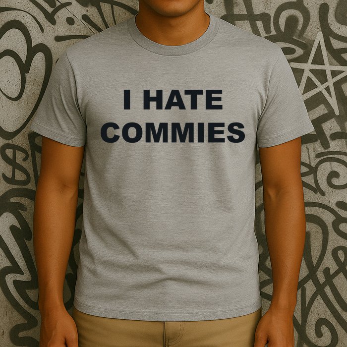 Top That Says Hate Commies Anti Commie Communism Sucks T-Shirt