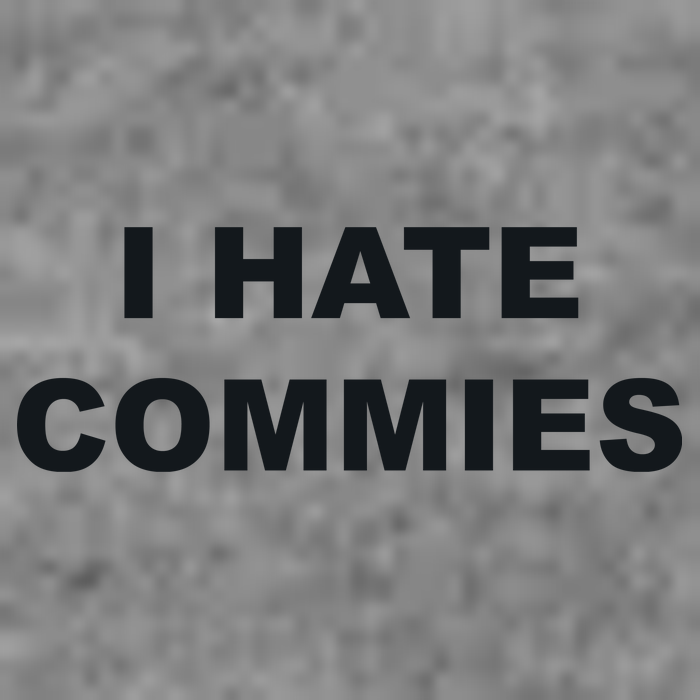 Top That Says Hate Commies Anti Commie Communism Sucks T-Shirt