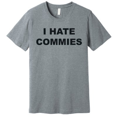 Top That Says Hate Commies Anti Commie Communism Sucks Premium T-Shirt