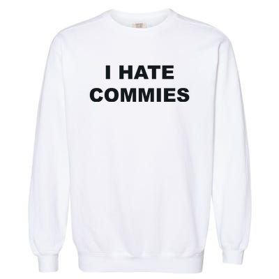 Top That Says Hate Commies Anti Commie Communism Sucks Garment-Dyed Sweatshirt