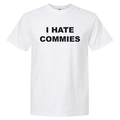 Top That Says Hate Commies Anti Commie Communism Sucks Garment-Dyed Heavyweight T-Shirt