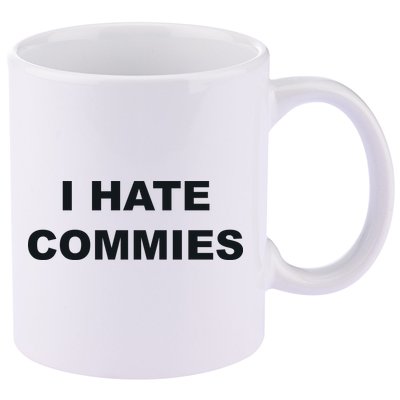 Top That Says Hate Commies Anti Commie Communism Sucks 11oz C Handle Ceramic Mug