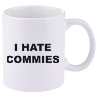 Top That Says Hate Commies Anti Commie Communism Sucks 11oz C Handle Ceramic Mug