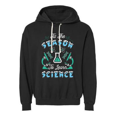 Tis The Season To Learn Science Teacher Christmas Great Gift Garment-Dyed Fleece Hoodie