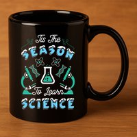 Tis The Season To Learn Science Teacher Christmas Great Gift 11oz C Handle Ceramic Mug