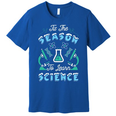 Tis The Season To Learn Science Teacher Christmas Great Gift Premium T-Shirt