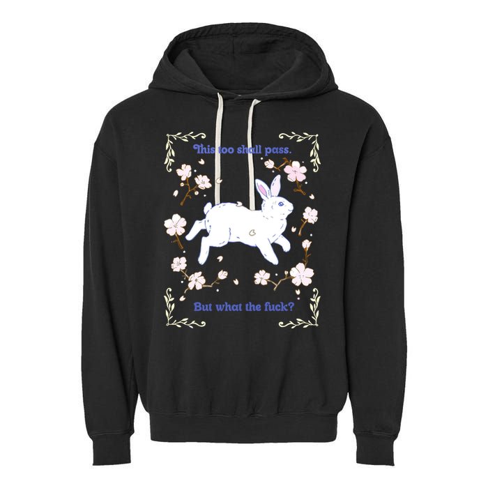This Too Shall Pass But What The Fuck Garment-Dyed Fleece Hoodie