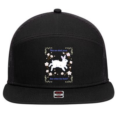 This Too Shall Pass But What The Fuck 7 Panel Mesh Trucker Snapback Hat