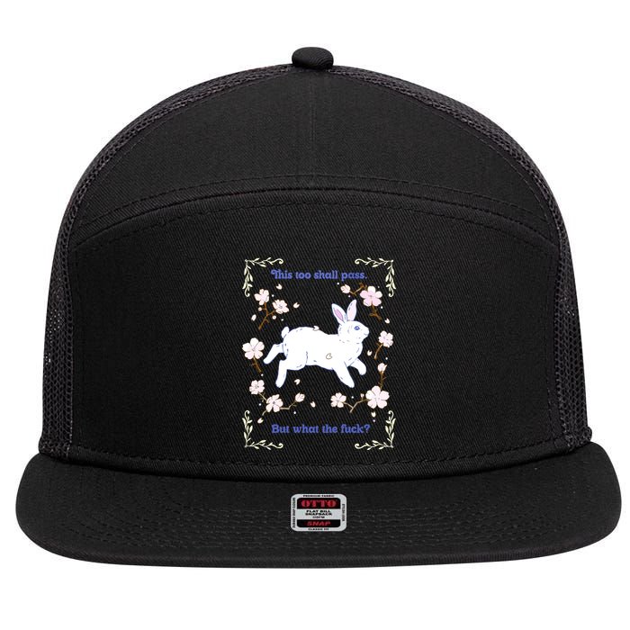 This Too Shall Pass But What The Fuck 7 Panel Mesh Trucker Snapback Hat