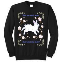 This Too Shall Pass But What The Fuck Sweatshirt