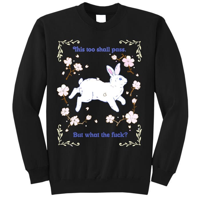 This Too Shall Pass But What The Fuck Sweatshirt