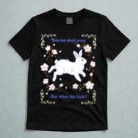This Too Shall Pass But What The Fuck T-Shirt