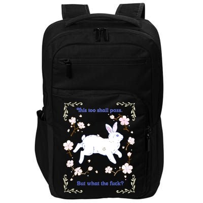 This Too Shall Pass But What The Fuck Impact Tech Backpack