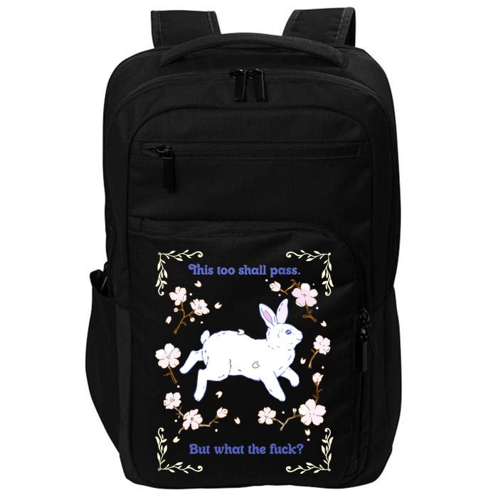 This Too Shall Pass But What The Fuck Impact Tech Backpack