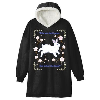This Too Shall Pass But What The Fuck Hooded Wearable Blanket