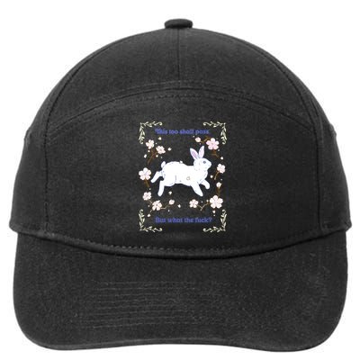 This Too Shall Pass But What The Fuck 7-Panel Snapback Hat