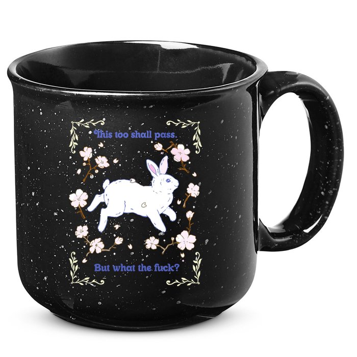 This Too Shall Pass But What The Fuck 15oz Campfire Ceramic Mug