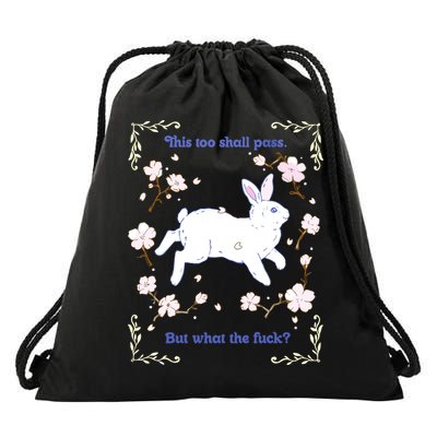 This Too Shall Pass But What The Fuck Drawstring Bag