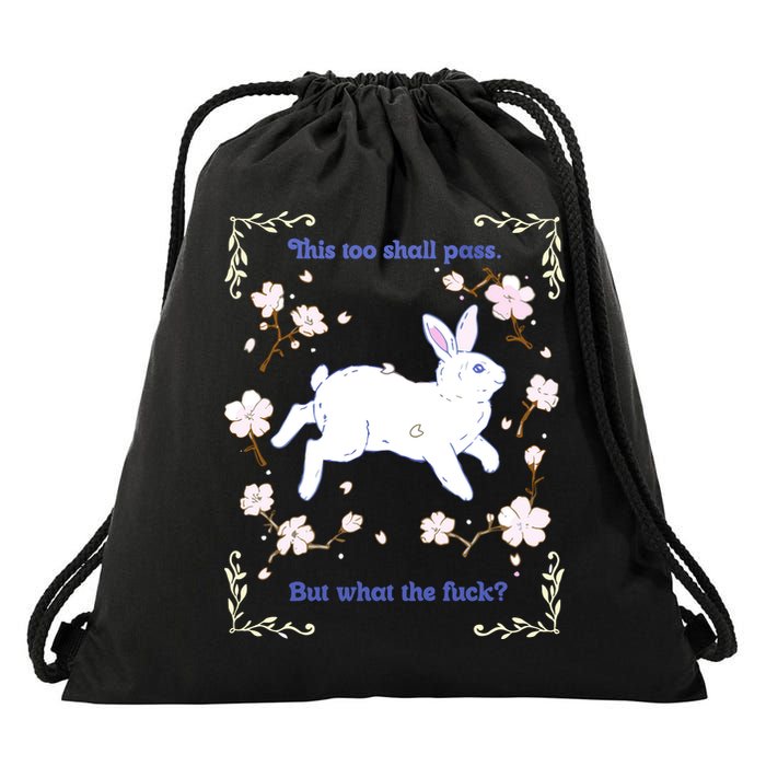 This Too Shall Pass But What The Fuck Drawstring Bag