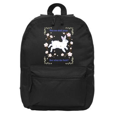 This Too Shall Pass But What The Fuck 16 in Basic Backpack