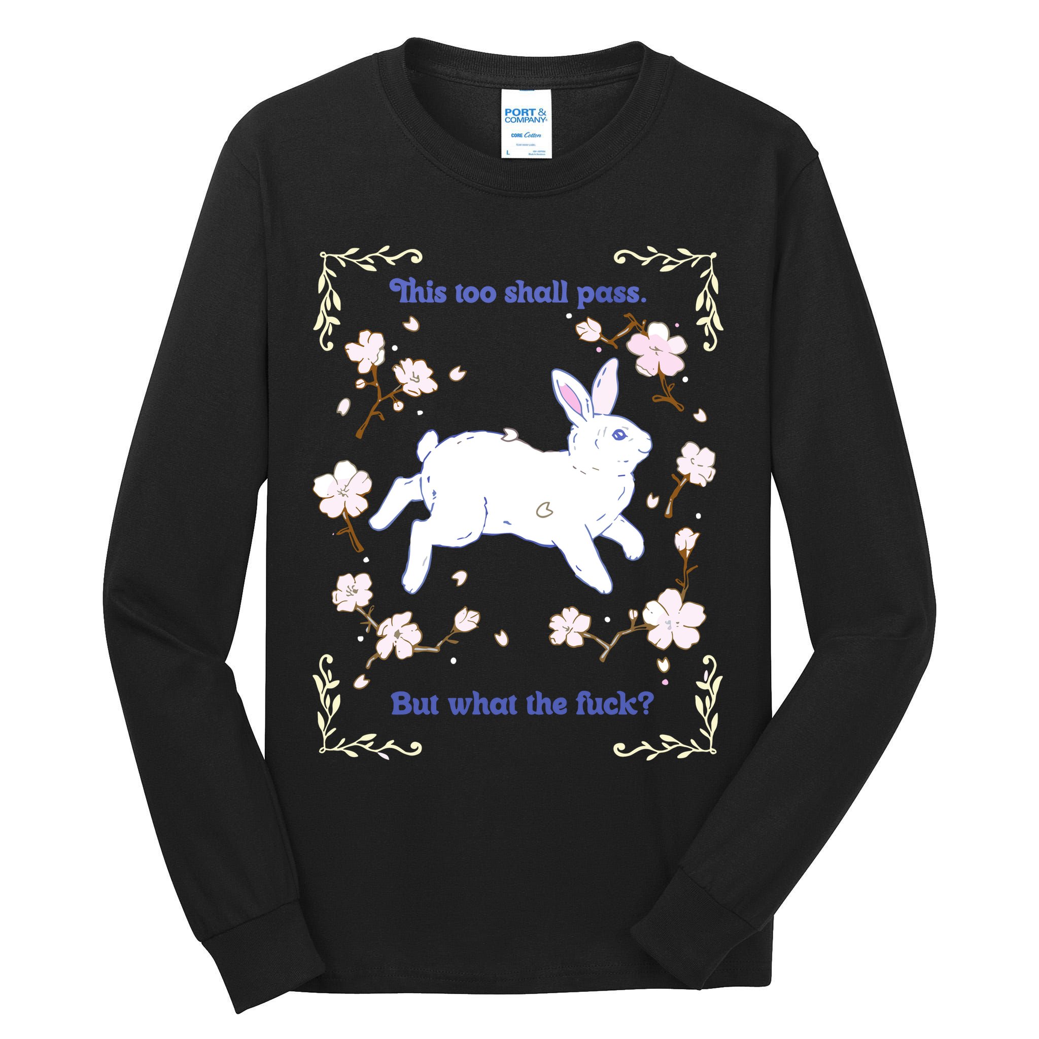 This Too Shall Pass But What The Fuck Tall Long Sleeve T-Shirt