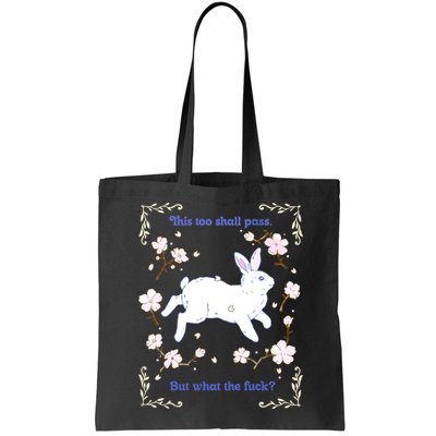 This Too Shall Pass But What The Fuck Bag