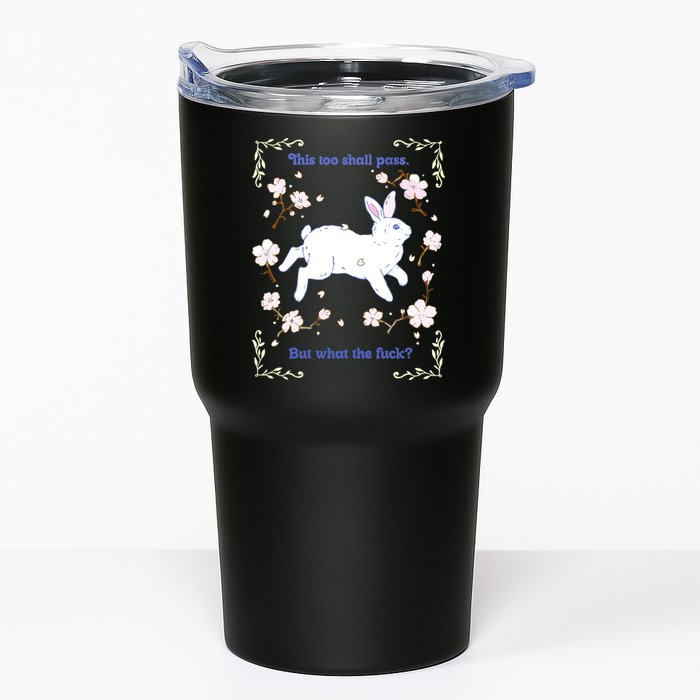 This Too Shall Pass But What The Fuck Tumbler