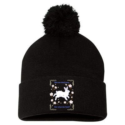This Too Shall Pass But What The Fuck Pom Pom 12in Knit Beanie