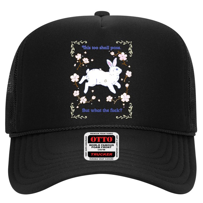 This Too Shall Pass But What The Fuck Trucker Hat