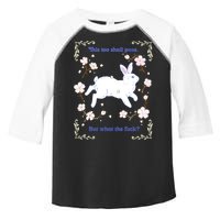 This Too Shall Pass But What The Fuck Toddler Fine Jersey T-Shirt