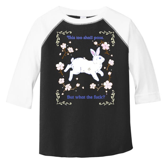 This Too Shall Pass But What The Fuck Toddler Fine Jersey T-Shirt