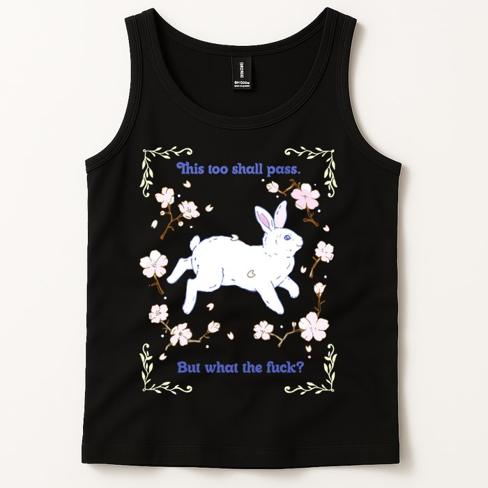 This Too Shall Pass But What The Fuck Tank Top