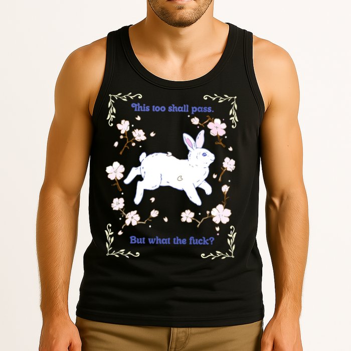 This Too Shall Pass But What The Fuck Tank Top