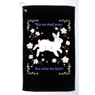 This Too Shall Pass But What The Fuck Golf Towel