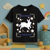 This Too Shall Pass But What The Fuck Toddler T-Shirt