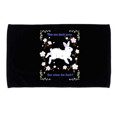This Too Shall Pass But What The Fuck Microfiber Hand Towel