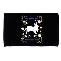 This Too Shall Pass But What The Fuck Microfiber Hand Towel